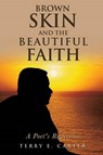Brown Skin and the Beautiful Faith - CARTER,  Terry E - 9781629524740