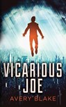 Vicarious Joe - Avery Blake - 9781629551722