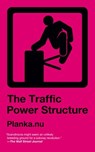 The Traffic Power Structure - Planka.nu Planka.nu - 9781629631530