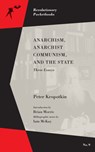 Anarchism, Anarchist Communism, and The State - Peter Kropotkin ; Brian Morris ; Iain McKay - 9781629635750