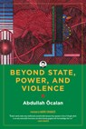 Beyond State, Power, and Violence - Abdullah Ocalan - 9781629637150