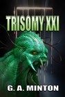 Trisomy XXI - G. A. Minton - 9781629894454