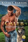 Caleb: Winchester Brothers-Erotic Paranormal Wolf Shifter Romance - Kathi S. Barton - 9781629896212