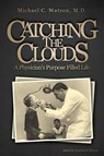 Catching the Clouds - WATSON M. D.,  Michael C. - 9781629946139