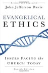 Evangelical Ethics: Issues Facing the Church Today, 4th Ed. - John Jefferson Davis - 9781629952185