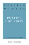 Fearing Others: Putting God First - Zach Schlegel - 9781629955001