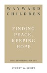 Wayward Children: Finding Peace, Keeping Hope - Stuart Wesley Scott - 9781629955322