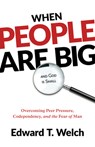Welch, E: When People Are Big and God Is Small - Edward T Welch - 9781629958071