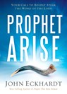 Prophet, Arise - John Eckhardt - 9781629986388