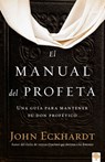 El manual del profeta / The Prophet's Manual - John Eckhardt - 9781629990606