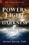 Powers of Light and Darkness: Angels, Demons, and Spiritual Warfare - Daniel C. Juster - 9781629992471