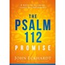 The Psalm 112 Promise: 8 Keys to Becoming Stable and Prosperous - John Eckhardt - 9781629994741