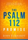 The Psalm 112 Promise: 8 Keys to Becoming Stable and Prosperous - John Eckhardt - 9781629994741