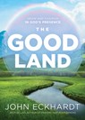 The Good Land - John Eckhardt - 9781629996882