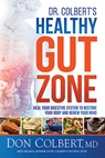 Dr. Colbert's Healthy Gut Zone: Heal Your Digestive System to Restore Your Body and Renew Your Mind - Don Colbert - 9781629999814