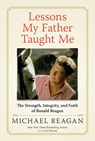 Lessons My Father Taught Me - Michael Reagan - 9781630060534