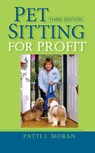 Pet Sitting for Profit - Patti J. Moran - 9781630260255