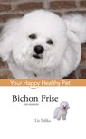 Bichon Frise: Your Happy Healthy Pet - Liz Palika - 9781630260590