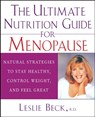 The Ultimate Nutrition Guide for Menopause: Natural Strategies to Stay Healthy, Control Weight, and Feel Great - Leslie Beck - 9781630262327