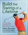Build the Swing of a Lifetime: The Four-Step Approach to a More Efficient Swing - Mike Bender - 9781630269012