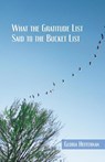What the Gratitude List Said to the Bucket List - Gloria Heffernan - 9781630450670