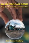 All My People Are Elegies: Essays, Prose Poems and Other Epistolary Oddities - Sean Thomas Dougherty - 9781630450724