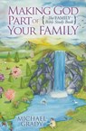 Making God Part of Your Family - Michael Grady - 9781630472566