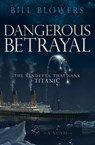 Dangerous Betrayal - Bill Blowers - 9781630475758