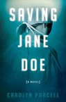 Saving Jane Doe - Carolyn Purcell - 9781630476885