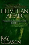 The Helvetian Affair - Ray Gleason - 9781630477035