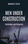 Men Under Construction - Murray Stein - 9781630517922