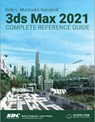 Kelly L. Murdock's Autodesk 3ds Max 2021 Complete Reference Guide - Kelly L. Murdock - 9781630573348