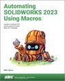 Automating SOLIDWORKS 2023 Using Macros - Mike Spens - 9781630575717