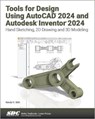 Tools for Design Using AutoCAD 2024 and Autodesk Inventor 2024 - Randy H. Shih - 9781630575915