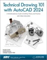 Technical Drawing 101 with AutoCAD 2024 - Ashleigh Congdon-Fuller ; Antonio Ramirez ; Douglas Smith - 9781630576011