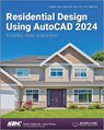 Residential Design Using AutoCAD 2024 - Daniel John Stine - 9781630576097