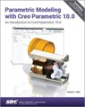Parametric Modeling with Creo Parametric 10.0 - Randy H. Shih - 9781630576202