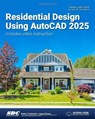 Residential Design Using AutoCAD 2025 - Daniel John Stine - 9781630576639