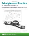 Principles and Practice An Integrated Approach to Engineering Graphics and AutoCAD 2025 - Randy H. Shih - 9781630576813