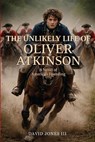 The Unlikely Life of Oliver Atkinson - David Jones III - 9781630620912