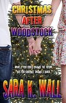 Christmas After Woodstock - Sara K. Wall - 9781630660253