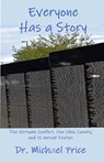 Everyone Has a Story: The Vietnam Conflict, One Ohio County, and 11 Untold Stories - Michael Price - 9781630665869