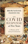 The Covid Response at Five Years - Brownstone Institute - 9781630692971
