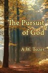 The Pursuit of God - A W Tozer - 9781630730482