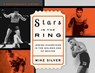 Stars in the Ring: Jewish Champions in the Golden Age of Boxing - Mike Silver - 9781630761400