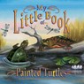 My Little Book of Painted Turtles (My Little Book Of...) - Hope Irvin Marston - 9781630763725
