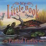 My Little Book of Painted Turtles (My Little Book Of...) - Hope Irvin Marston - 9781630763725