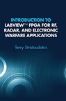 Introduction to LabVIEW FPGA for RF, Radar, and Electronic Warfare Applications - Terry Stratoudakis - 9781630817930
