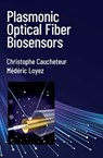Plasmonic Optical Fiber Biosensors - Christophe Caucheteur ; Mederic Loyez - 9781630819712
