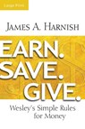 Earn. Save. Give. [Large Print] - James A. Harnish - 9781630883942